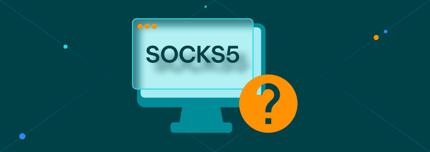 All You Need to Know About SOCKS5