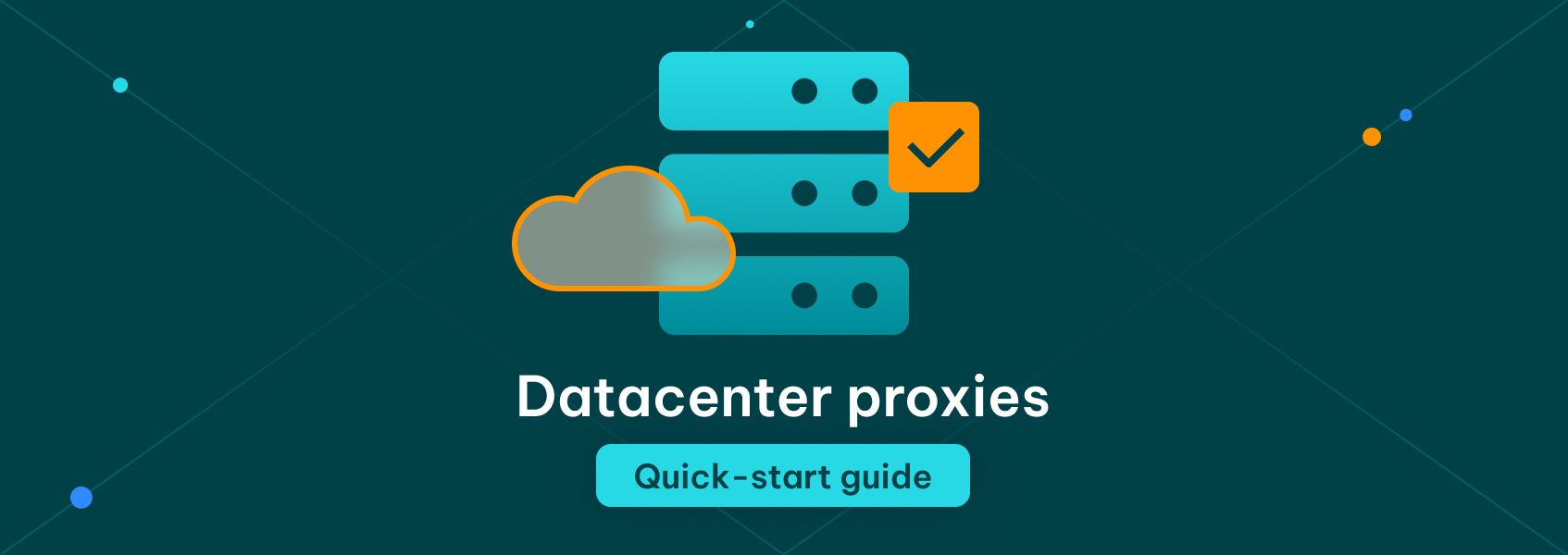 Datacenter Proxies Quick-Start Guide