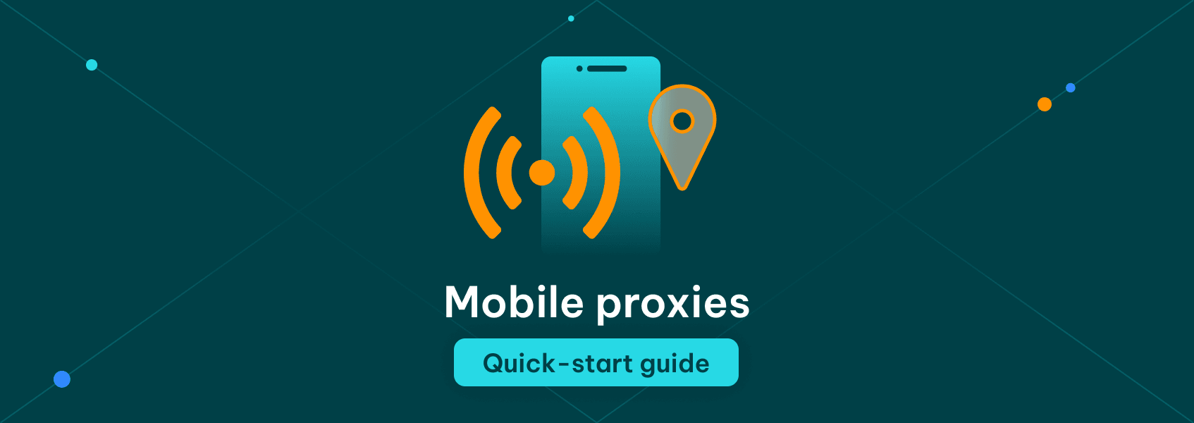 Mobile Proxies Quick-Start Guide