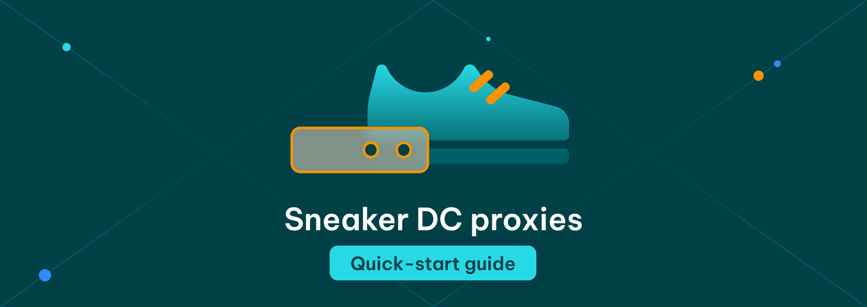 Sneaker DC Proxies Quick-Start Guide