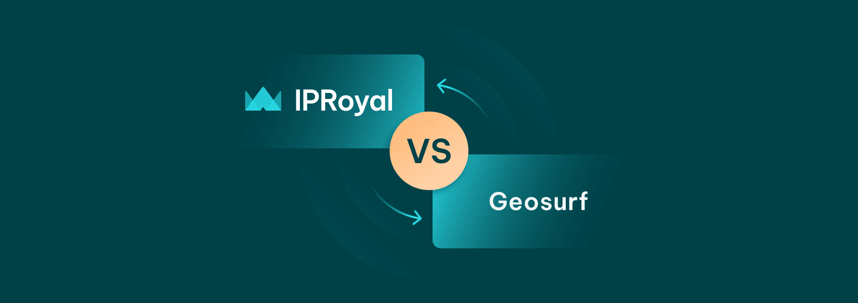 GeoSurf vs. IPRoyal - An In-depth Feature Comparison